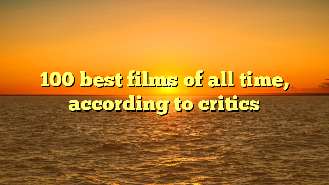 100 best films of all time, according to critics
