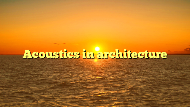 Acoustics in architecture