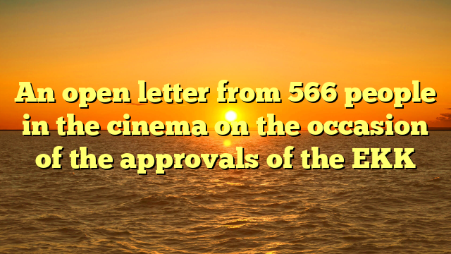 An open letter from 566 people in the cinema on the occasion of the approvals of the EKK