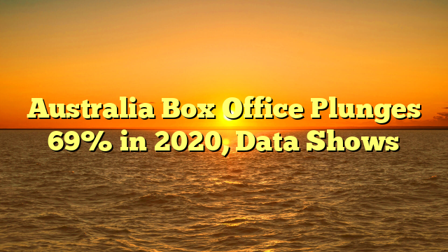 Australia Box Office Plunges 69% in 2020, Data Shows