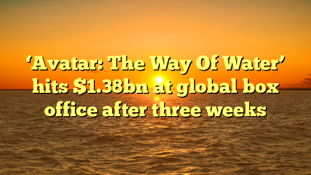 ‘Avatar: The Way Of Water’ hits $1.38bn at global box office after three weeks