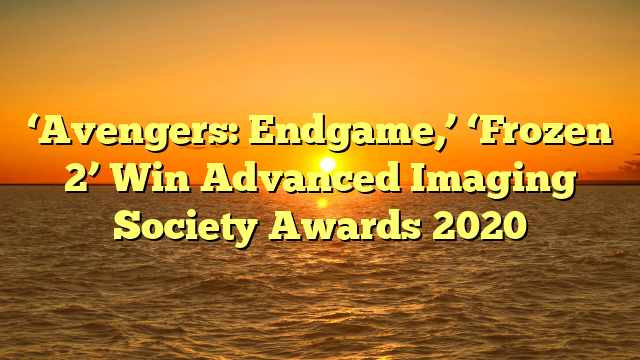 ‘Avengers: Endgame,’ ‘Frozen 2’ Win Advanced Imaging Society Awards 2020
