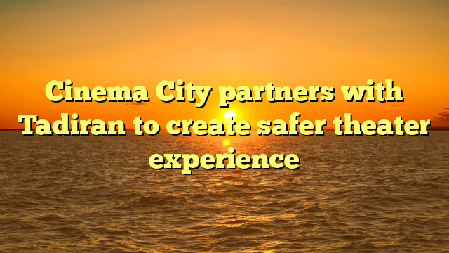 Cinema City partners with Tadiran to create safer theater experience