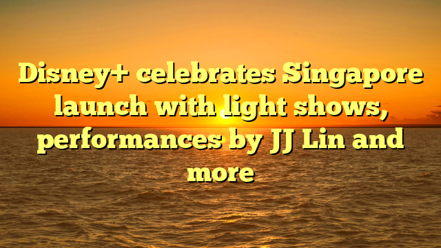 Disney+ celebrates Singapore launch with light shows, performances by JJ Lin and more