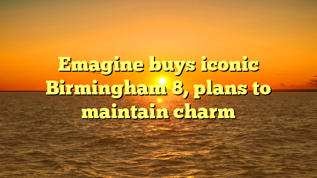 Emagine buys iconic Birmingham 8, plans to maintain charm