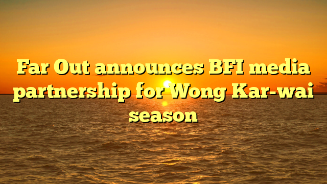 Far Out announces BFI media partnership for Wong Kar-wai season