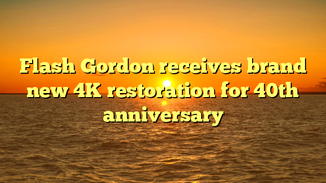 Flash Gordon receives brand new 4K restoration for 40th anniversary