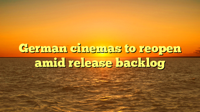 German cinemas to reopen amid release backlog