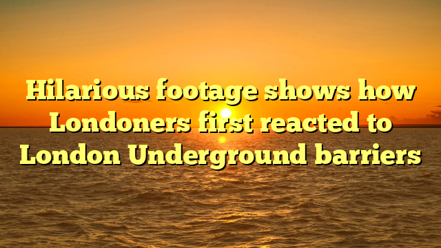 Hilarious footage shows how Londoners first reacted to London Underground barriers