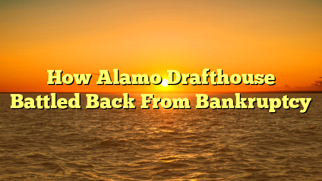 How Alamo Drafthouse Battled Back From Bankruptcy