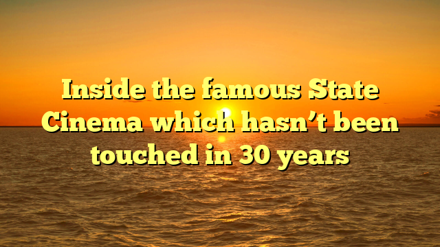 Inside the famous State Cinema which hasn’t been touched in 30 years