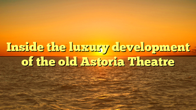 Inside the luxury development of the old Astoria Theatre