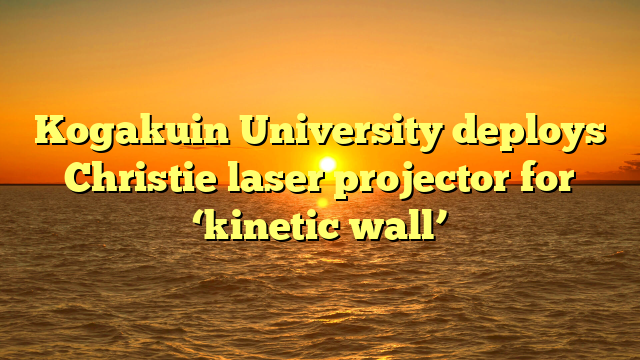 Kogakuin University deploys Christie laser projector for ‘kinetic wall’