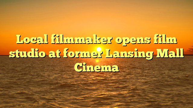 Local filmmaker opens film studio at former Lansing Mall Cinema