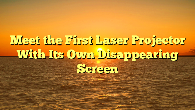 Meet the First Laser Projector With Its Own Disappearing Screen