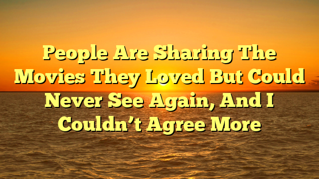 People Are Sharing The Movies They Loved But Could Never See Again, And I Couldn’t Agree More