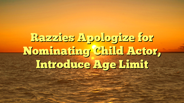 Razzies Apologize for Nominating Child Actor, Introduce Age Limit