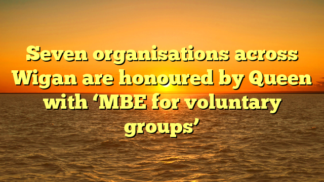 Seven organisations across Wigan are honoured by Queen with ‘MBE for voluntary groups’