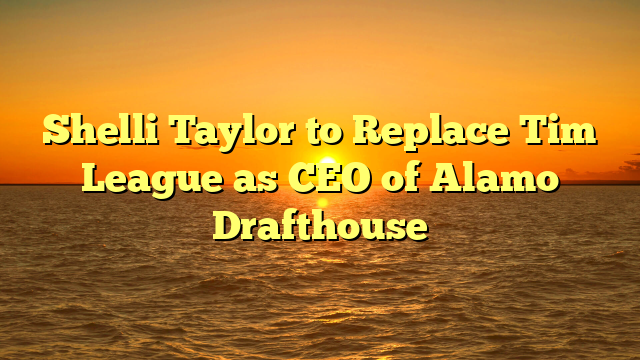 Shelli Taylor to Replace Tim League as CEO of Alamo Drafthouse