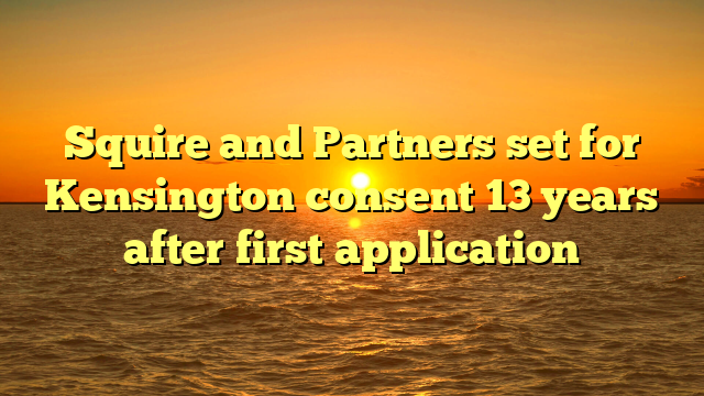 Squire and Partners set for Kensington consent 13 years after first application
