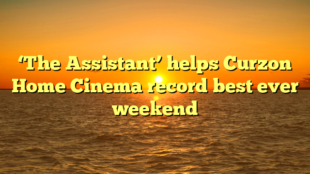 ‘The Assistant’ helps Curzon Home Cinema record best ever weekend