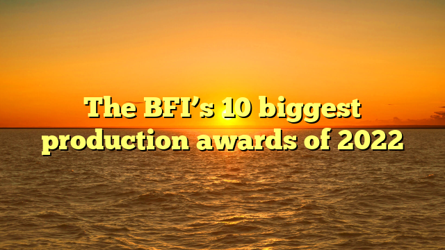 The BFI’s 10 biggest production awards of 2022
