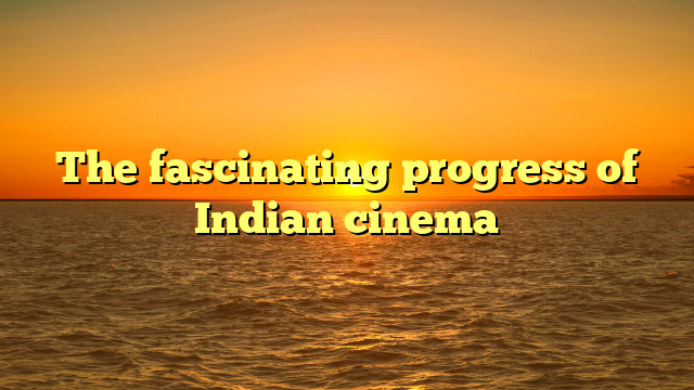 The fascinating progress of Indian cinema