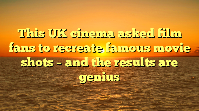 This UK cinema asked film fans to recreate famous movie shots – and the results are genius