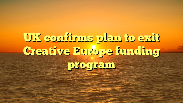 UK confirms plan to exit Creative Europe funding program