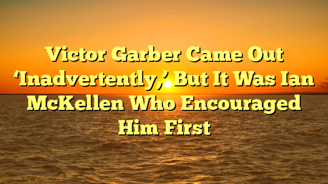 Victor Garber Came Out ‘Inadvertently,’ But It Was Ian McKellen Who Encouraged Him First