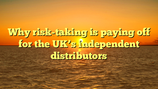 Why risk-taking is paying off for the UK’s independent distributors